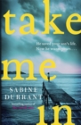 Take Me In : the twisty, unputdownable thriller from the bestselling author of Lie With Me - Book