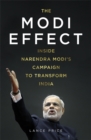 The Modi Effect : Inside Narendra Modi's Campaign to Transform India - Book