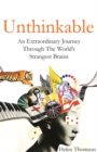 Unthinkable : An Extraordinary Journey Through the World's Strangest Brains - Book