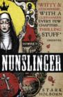 Nunslinger: The Complete Series : High Adventure, Low Skulduggery and Spectacular Shoot-Outs in the Wildest Wild West - eBook