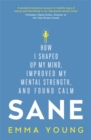 Sane : How I shaped up my mind, improved my mental strength and found calm - Book
