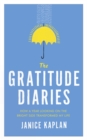 The Gratitude Diaries : How A Year of Living Gratefully Changed My Life - Book