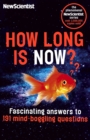 How Long is Now? : Fascinating Answers to 191 Mind-Boggling Questions - eBook