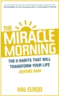 The Miracle Morning : The 6 Habits That Will Transform Your Life Before 8am - Book
