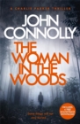The Woman in the Woods : A Charlie Parker Thriller: 16.  From the No. 1 Bestselling Author of A Game of Ghosts - Book