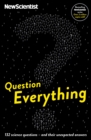 Question Everything : 132 science questions -- and their unexpected answers - eBook