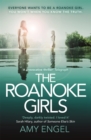 The Roanoke Girls: the addictive Richard & Judy thriller 2017, and the #1 ebook bestseller : the gripping Richard & Judy thriller and #1 bestseller - Book