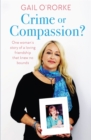 Crime or Compassion? : One woman's story of a loving friendship that knew no bounds - Book