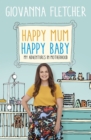 Happy Mum, Happy Baby : My adventures into motherhood - eBook