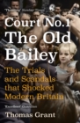 Court Number One : The Old Bailey Trials that Defined Modern Britain - eBook