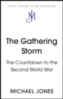 The Gathering Storm : The Countdown to the Second World War - Book
