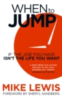 When to Jump : If the Job You Have Isn't the Life You Want - eBook