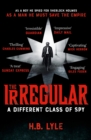 The Irregular: A Different Class of Spy : A captivating, addictive spy thriller based on the classic Sherlock Holmes stories - eBook