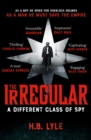 The Irregular: A Different Class of Spy : A captivating, addictive spy thriller based on the classic Sherlock Holmes stories - Book