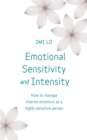 Emotional Sensitivity and Intensity : How to manage intense emotions as a highly sensitive person - learn more about yourself with this life-changing self help book - Book