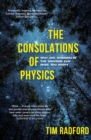 The Consolations of Physics : Why the Wonders of the Universe Can Make You Happy - eBook