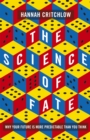 The Science of Fate : The New Science of Who We Are - And How to Shape our Best Future - Book