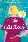 The Cactus : the New York bestselling debut soon to be a Netflix film starring Reese Witherspoon - Book