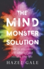 The Mind Monster Solution : How to overcome self-sabotage and reclaim your life - eBook