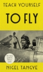 Teach Yourself to Fly : The classic guide to flying a plane - eBook