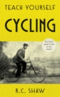 Teach Yourself Cycling : The classic guide to life on two wheels - Book