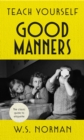 Teach Yourself Good Manners : The classic guide to etiquette - eBook