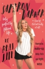 Saffron Barker Vs Real Life : My perfectly filtered life (Sort of. But not really at all) - Book