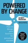 Powered by Change : How to design your business for perpetual success - THE SUNDAY TIMES BUSINESS BESTSELLER - eBook