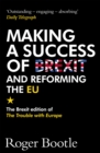 Making a Success of Brexit and Reforming the EU : The Brexit edition of The Trouble with Europe: 'Bootle is right on every count' - Guardian - Book