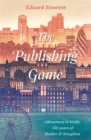 The Publishing Game : Adventures in Books: 150 years of Hodder & Stoughton - Book