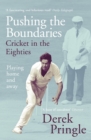 Pushing the Boundaries: Cricket in the Eighties : The Perfect Gift Book for Cricket Fans - eBook