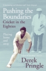 Pushing the Boundaries: Cricket in the Eighties : The Perfect Gift Book for Cricket Fans - Book