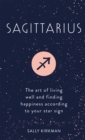 Sagittarius : The Art of Living Well and Finding Happiness According to Your Star Sign - eBook