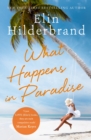 What Happens in Paradise : Book 2 in NYT-bestselling author Elin Hilderbrand's sizzling Paradise series - eBook