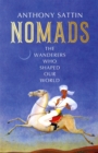 Nomads : The Wanderers Who Shaped Our World - Book