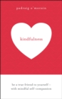 Kindfulness : Be a true friend to yourself - with mindful self-compassion - eBook
