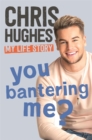 You Bantering Me? : The life story of Love Island's biggest star - Book