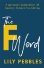 The F Word : A personal exploration of modern female friendship - Book
