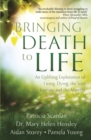 Bringing Death to Life : An Uplifting Exploration of Living, Dying, the Soul Journey and the Afterlife - eBook