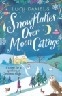 Snowflakes over Moon Cottage : a winter love story set in the Yorkshire Dales, the perfect festive romance for 2023 - eBook