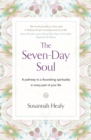 The Seven-Day Soul : A pathway to a flourishing spirituality in every part of your life - Book