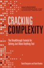 Cracking Complexity : The Breakthrough Formula for Solving Just About Anything Fast - Book