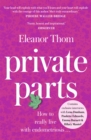 Private Parts : Living well with bad periods and endometriosis - Book