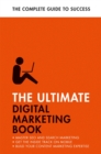 The Ultimate Digital Marketing Book : Succeed at SEO and Search, Master Mobile Marketing, Get to Grips with Content Marketing - Book