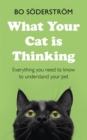 What Your Cat Is Thinking : Everything you need to know to understand your pet - Book