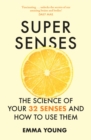 Super Senses : The Science of Your 32 Senses and How to Use Them - Book