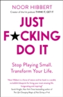 Just F*cking Do It : Stop Playing Small. Transform Your Life. - Book