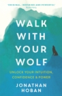 Walk With Your Wolf : Unlock your intuition, confidence & power with walking therapy - Book