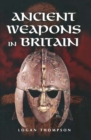 Ancient Weapons in Britain - eBook