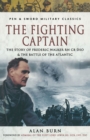 The Fighting Captain : The Story of Frederic Walker RN CB DSO & The Battle of the Atlantic - eBook